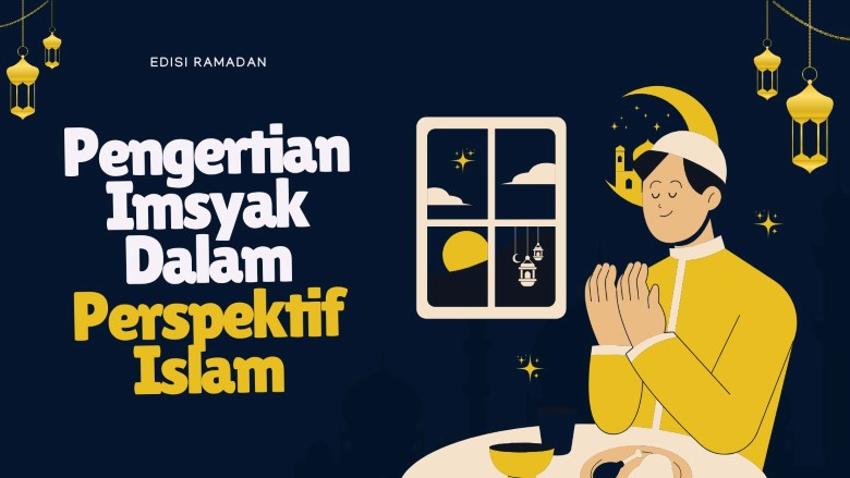 Edisi Ramadan: Pengertian Imsyak dalam Perspektif Islam